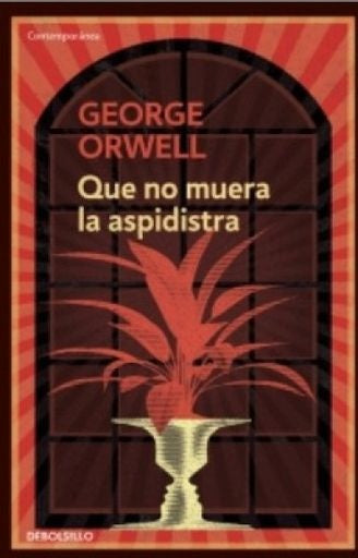QUE NO MUERA LA ASPIDISTRA | George Orwell