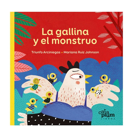 La gallina y el monstruo | Triunfo Arciniegas/Mariana Ruiz Johnson