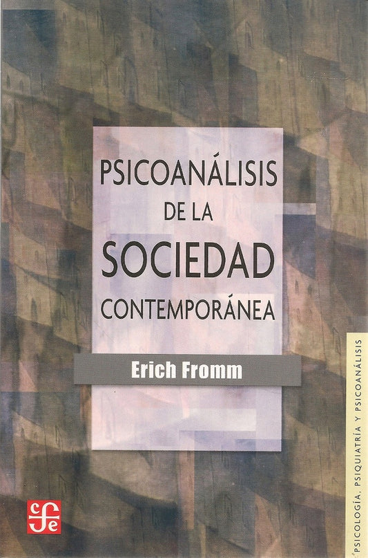 PSICOANÁLISIS DE LA SOCIEDAD CONTEMPORÁNEA | ERICH FROMM