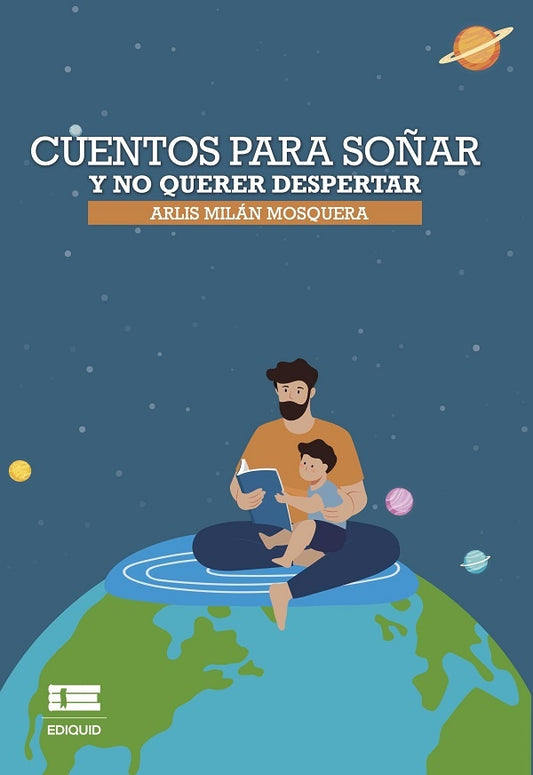 Cuentos para soñar y no querer despertar | Arlis Milan Mosquera