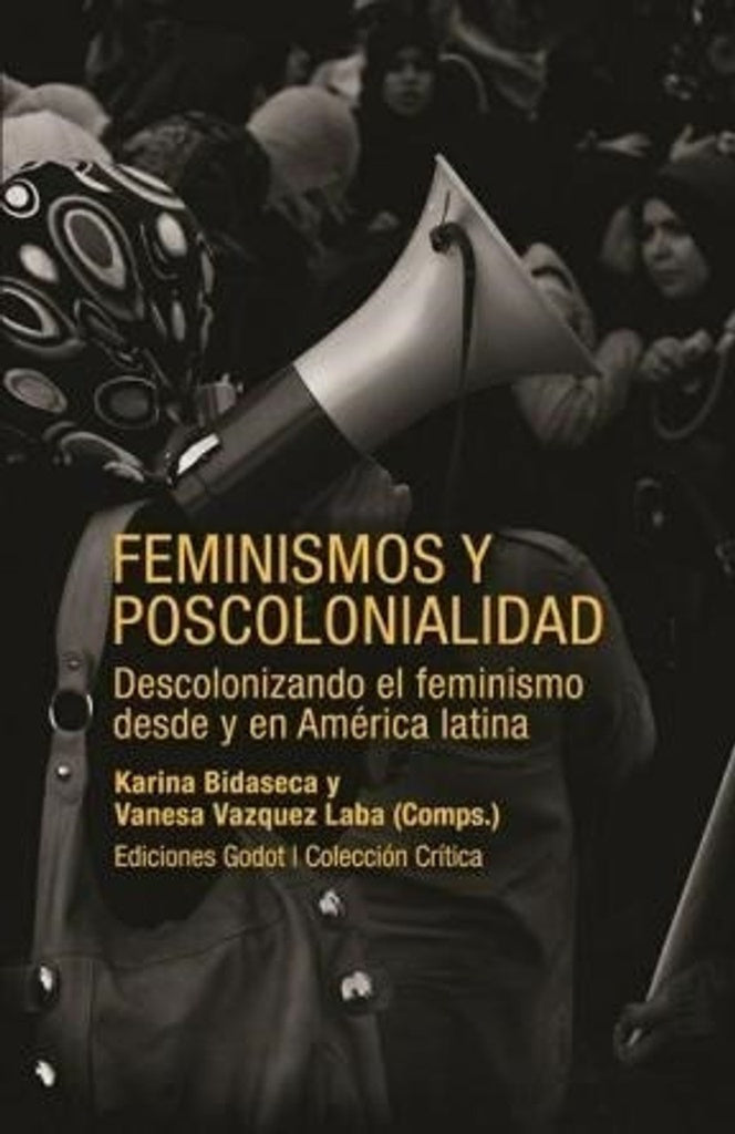 Feminismos y poscolonialidad: Descolonizando el feminismo desde y en América Latina | KARINA BIDASECA