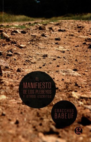 El manifiesto de los plebeyos y otros escritos | Graccchus Babeuf