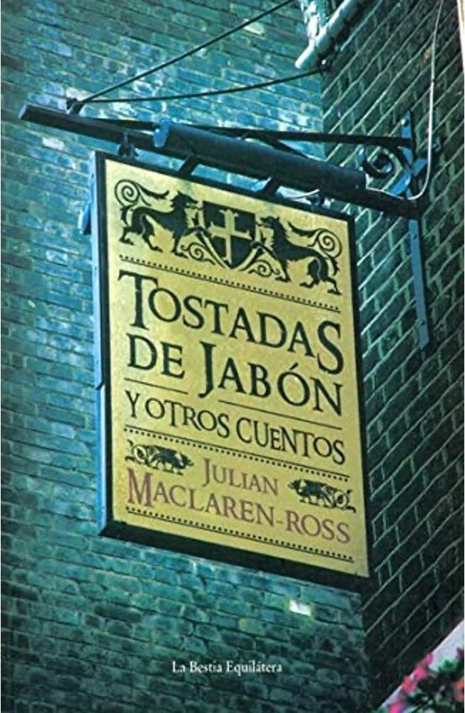 Tostadas de jabón y otros cuentos | Julian MacLaren Ross