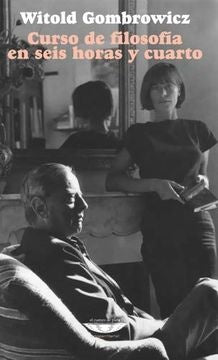 Curso de filosofía en seis horas y cuatro | WITOLD GOMBROWICZ