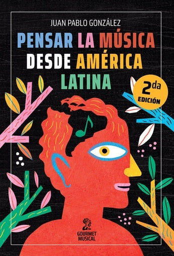Pensar la música desde América Latina | Juan Pablo González