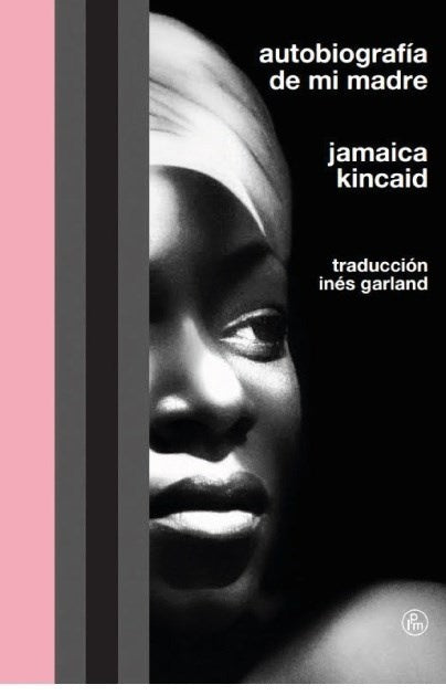 AUTOBIOGRAFIA DE MI MADRE | Jamaica · Kincaid