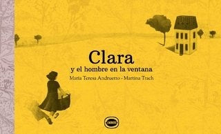 CLARA Y EL HOMBRE EN LA VENTANA | MARIA TERESA; TRACH MARTINA ANDRUETO