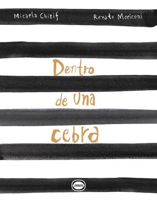 DENTRO DE UNA CEBRA | MICAELA; MORICONI RENATO CHIRIF