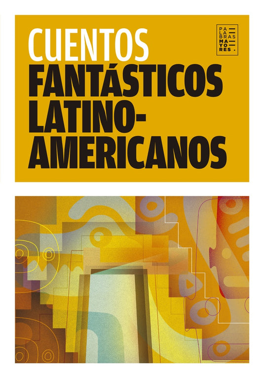 Cuentos Fantásticos Latinoamericanos | Cortzar Autores