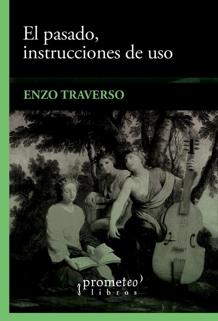 El Pasado, Instrucciones De Uso | Enzo Traverso