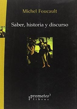 SABER, HISTORIA Y DISCURSO | MICHAEL FOUCAULT