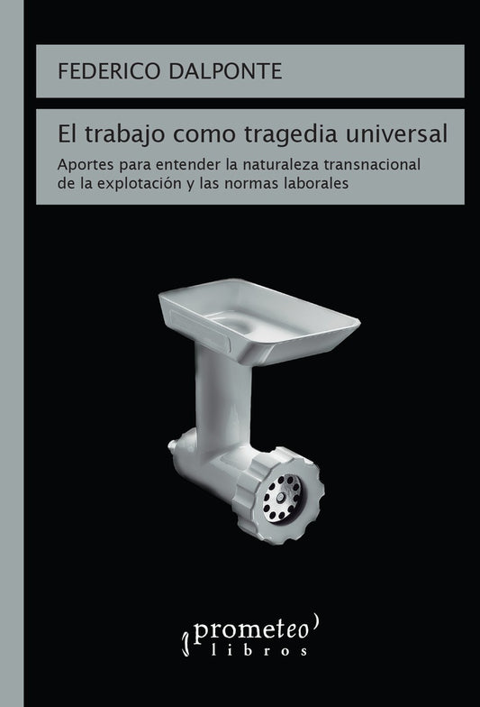 EL TRABAJO COMO TRAGEDIA UNIVERSAL | FEDERICO DALPONTE
