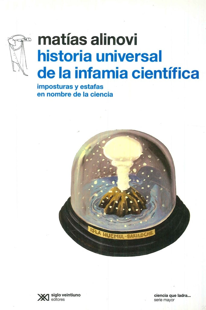 HISTORIA UNIVERSAL DE LA INFAMIA CIENTIFICA | MATIAS ALINOVI