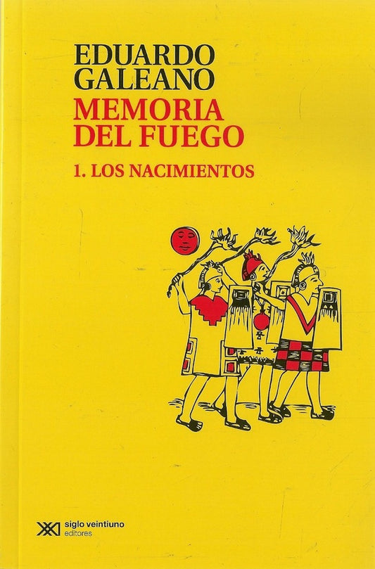 MEMORIA DEL FUEGO 1.LOS NACIMIENTOS (N.E.) | EDUARDO GALEANO