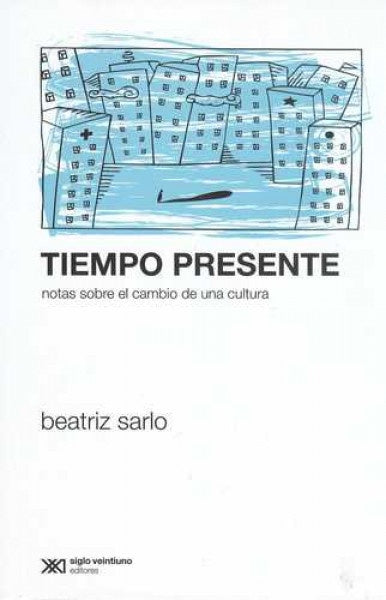 TIEMPO PRESENTE | BEATRIZ SARLO