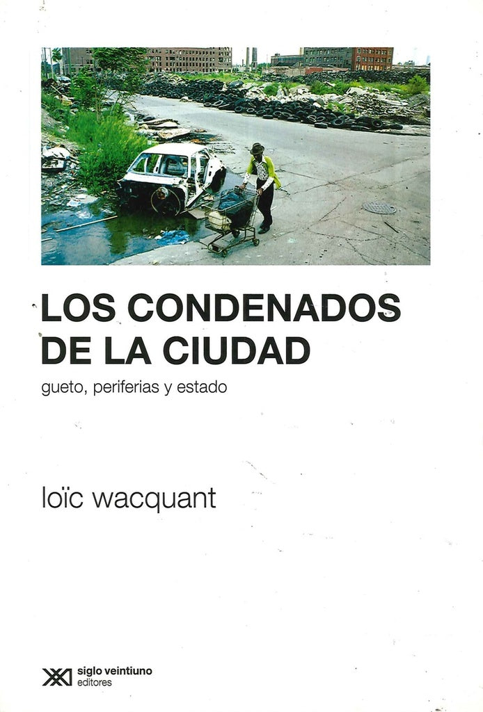 LOS CONDENADOS DE LA CIUDAD | IOIC WACQUANT