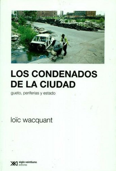 LOS CONDENADOS DE LA CIUDAD | IOIC WACQUANT