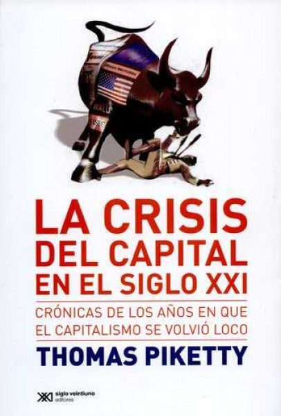 LA CRISIS DEL CAPITAL EN EL SIGLO XXI | THOMAS PIKETTY