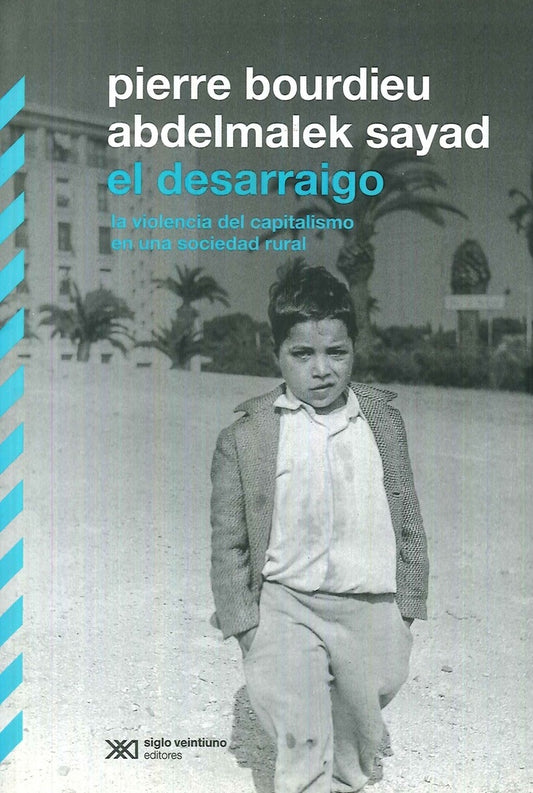 EL DESARRAIGO | PIERRE; SAYAD ABDELMALEK BOURDIEU