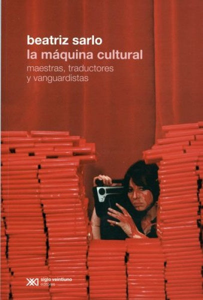 LA MAQUINA CULTURAL | BEATRIZ SARLO