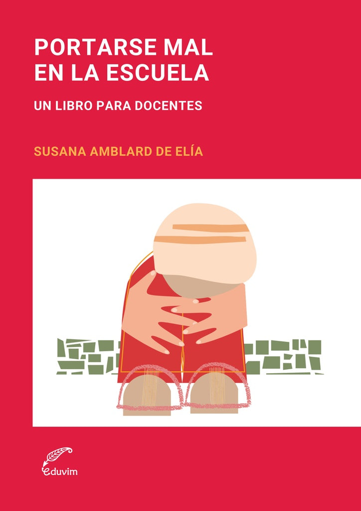 Portarse mal en la escuela. Un libro para docentes | Susana Amblard de Elía