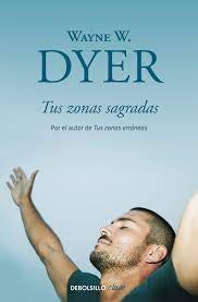 TUS ZONAS SAGRADAS | Wayne W. Dyer