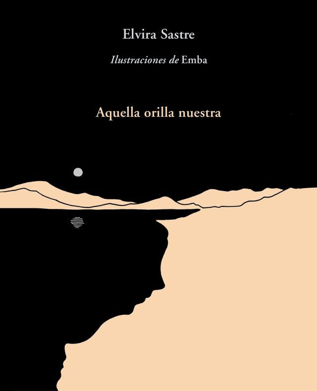 AQUELLA ORILLA NUESTRA | Elvira Sastre