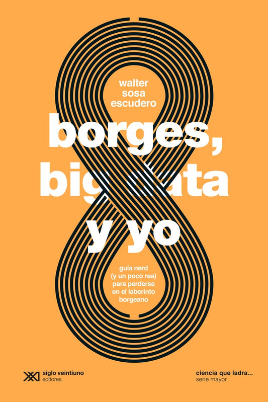 BORGES, BIG DATA Y YO | WALTER SOSA ESCUDERO