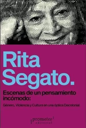 Escenas De Un Pensamiento Incomodo | Rita Laura Segato