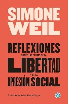 Reflexiones sobre las causas de la libertad y de la opresión social | Simone Weil