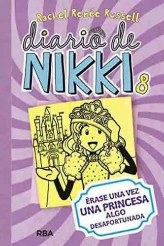 DIARIO DE NIKKI 8. ERASE UNA VEZ UNA PRINCESA ALGO DESAFORTU