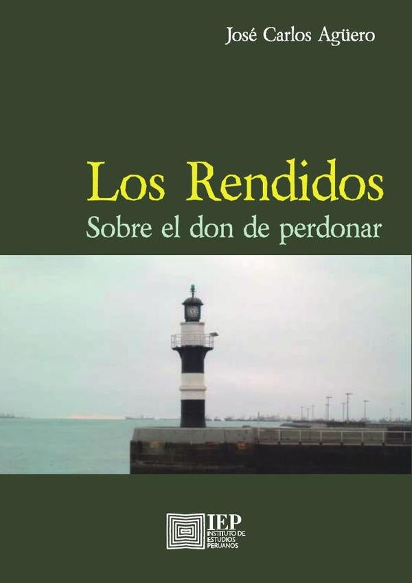 Los rendidos. Sobre el don de perdonar | José Carlos Agüero