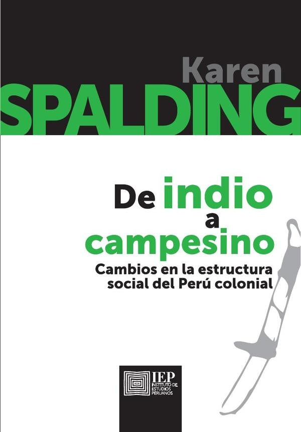 De indio a campesino. Cambios en la estructura social
del Perú colonial | Karen Spalding