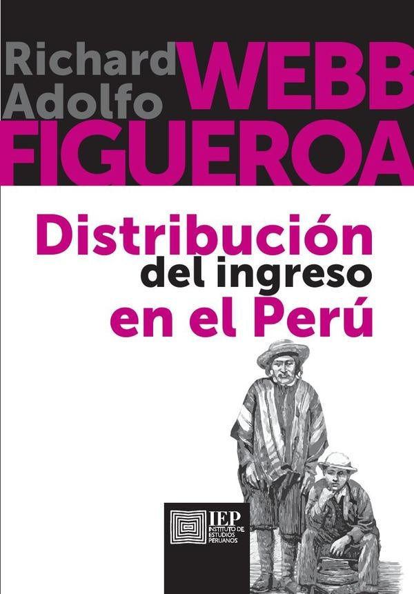 Distribución del ingreso en el Perú.2da. Edición | Richard; Figueroa Adolfo Webb