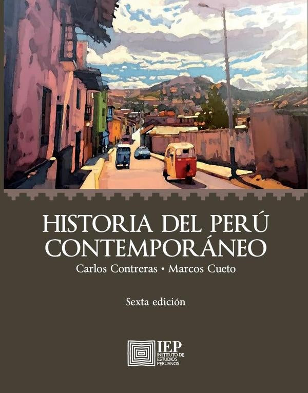 Historia del Perú Contemporáneo.6ta. Edición | Carlos; Cueto Marcos Contreras