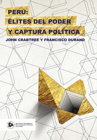 PERU: ELITES DEL PODER Y CAPTURA POLITICA | John Crabtree y Francisco Durand