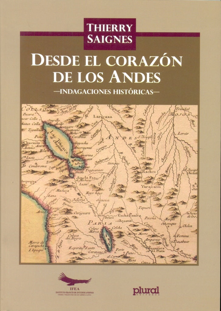 Desde el corazón de los andes. Investigaciones históricas. | THIERRY SAIGNES