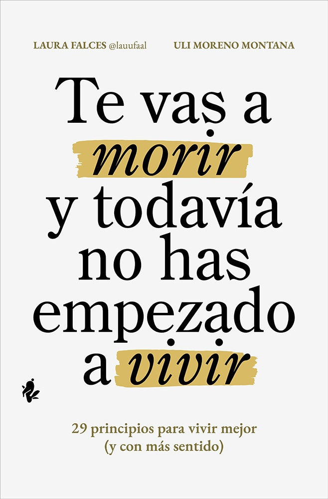 TE VAS A MORIR Y TODAVÍA NO HAS EMPEZADO A VIVIR | LAURA FALCES / ULI MORENO MONTANA