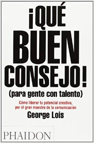 QUE BUEN CONSEJO! (PARA GENTE CON TALENTO) | GEORGE LOIS