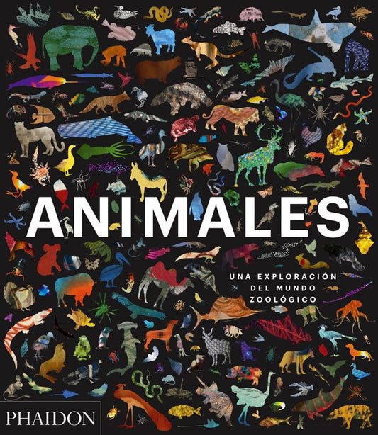 ANIMALES: UNA EXPLORACION DEL MUNDO ZOOLOGICO (ANIMAL: EXPLORING THE& | EQUIPO PHAIDON