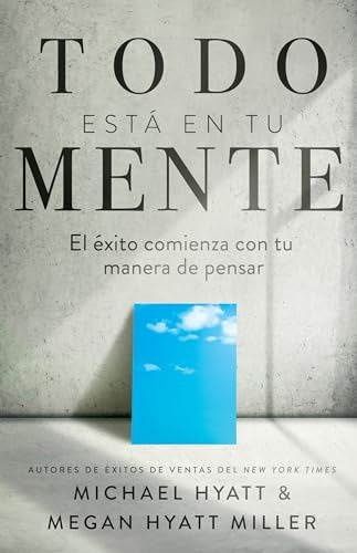 TODO ESTA EN TU MENTE | MICHAEL HYATT