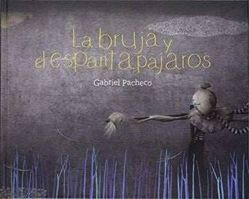 LA BRUJA Y EL ESPANTAPAJAROS | GABRIEL PACHECO