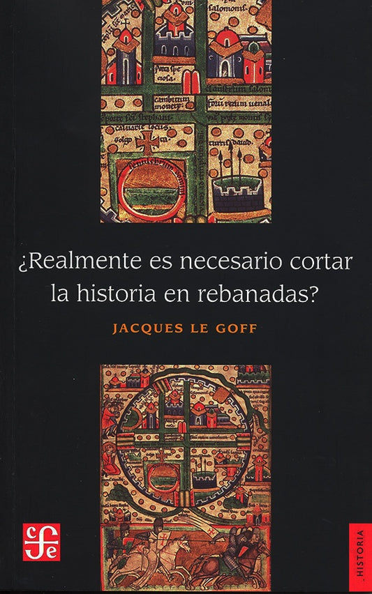 ¿REALMENTE ES NECESARIO CORTAR LA HISTORIA EN REBANADAS? | Jacques Le Goff