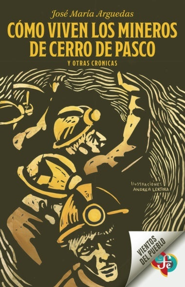 Como viven los mineros de Cerro de Pasco y otras crónicas | JOSE MARIA ARGUEDAS