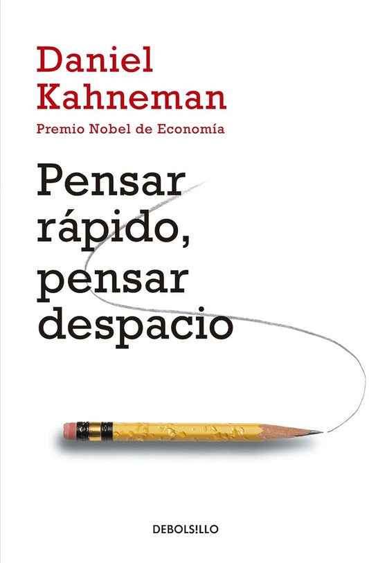 PENSAR RAPIDO, PENSAR DESPACIO | Daniel Kahneman