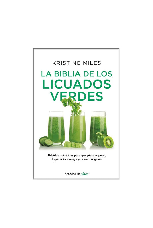 BIBLIA DE LOS LICUADOS VERDES, LA | KRISTINE MILES