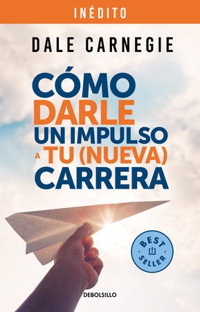 COMO DARLE UN IMPULSO A TU (NUEVA) CARRE | Dale Carnegie