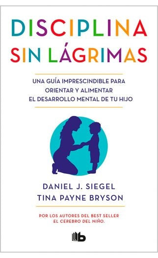 DISCIPLINA SIN LAGRIMAS | DANIEL J./BRYSON  TINA PAYNE SIEGEL