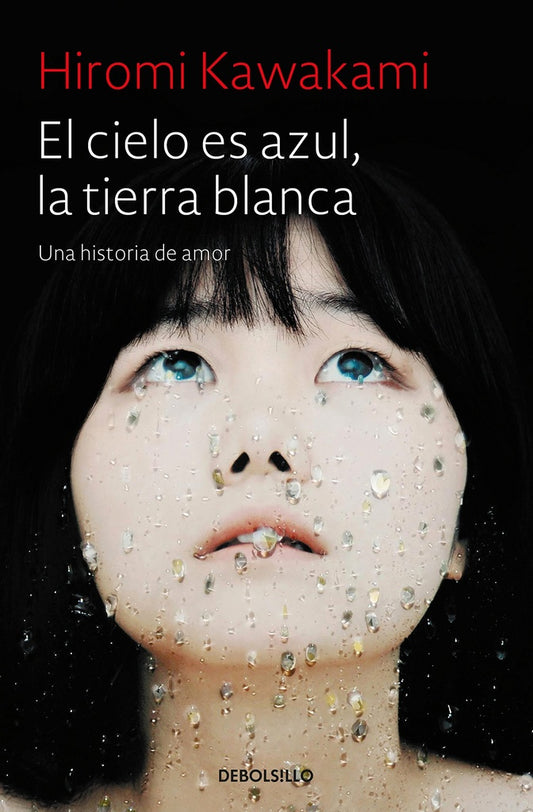 CIELO ES AZUL, LA TIERRA BLANCA, EL | Hiromi Kawakami