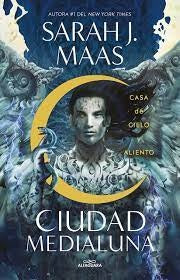 CIUDAD MEDIALUNA 2. CASA DE CIELO Y ALIE | Sarah J. Maas